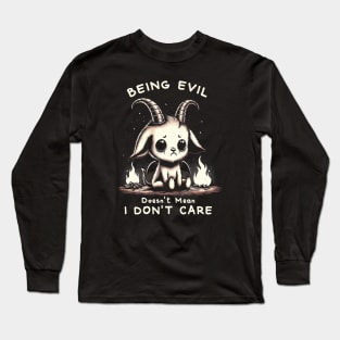 Being evil doesn't mean I don't care Long Sleeve T-Shirt